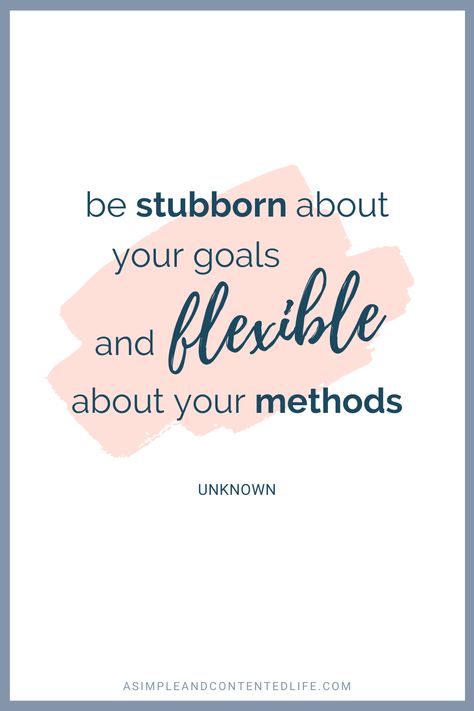 Be stubborn about your goals and flexible about your methods. Want more quotes like this? Find 45 reach your goal quotes that’ll motivate and inspire you to accomplish your goals in this post. #goals #goalsetting #quotes #goalquotes #quotesaboutgoals #intentionalliving #personalgrowth Quotes About Being Flexible, Be Stubborn About Your Goals, Quotes About Goal Setting, Reaching Your Goals Quotes, Reach Goals Quotes, Set Your Goals Quotes, Reaching Goals Quotes Motivation, Goal Oriented Quotes, Quotes About Reaching Goals