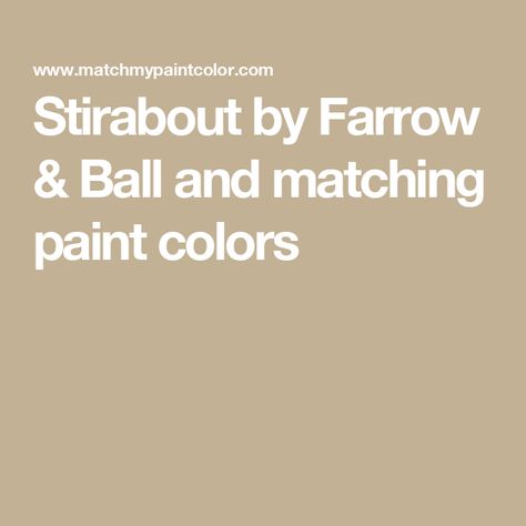 Stirabout by Farrow & Ball and matching paint colors Farrow And Ball Rangwali, Stirabout Farrow And Ball, F&b Paint Farrow Ball, Farrow Ball Rangwali, Farrow And Ball Worsted, Farrow & Ball Stirabout, Skimming Stone, Farrow And Ball Paint, Paint Matching