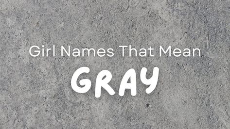 From Ardesia, which means “slate gray,” to Grizela, which means “gray-haired,” each of these girl names that mean gray is unique and feminine. Explore the options and their meanings and origins, and find the perfect name for your daughter. #girlnames #babynames Morally Grey Character Names, Names That Mean Silver, Grey Name Meaning, Gracie Name Meaning, Dutch Girl Names, Delaney Name Meaning, English Names Girls, List Of Boy Names, Latin Girl Names