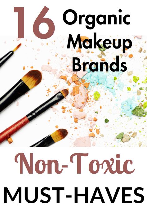 organic makeup brands Healthy Make Up Products, Clean Non Toxic Makeup, Non Toxic Makeup Remover, Organic Makeup Products, Non Toxic Makeup Brands, Toxin Free Makeup, Chemical Free Makeup, Best Organic Makeup, Makeup Names