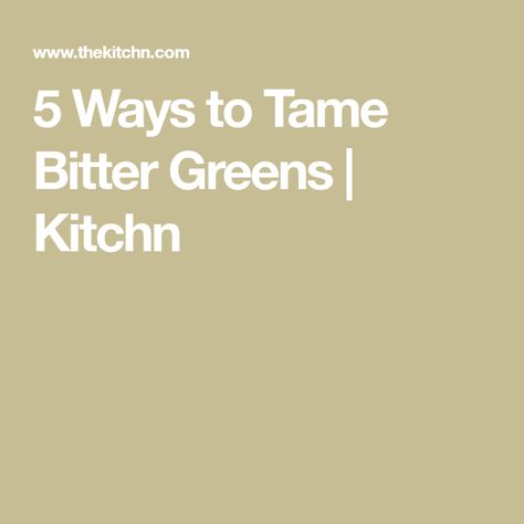 5 Ways to Tame Bitter Greens | Kitchn Turkey Stew, Braised Kale, Bitter Greens, Rainbow Chard, Refrigerator Pickles, Turnip Greens, Roasted Squash, Citrus Juice, Cooks Illustrated