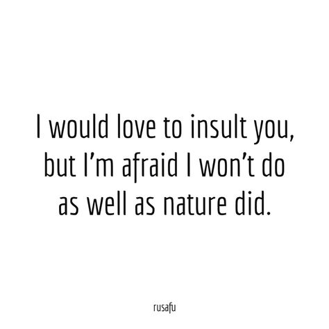 Sassy Character Quotes, Offensively Funny Quotes, Stalking Quotes Funny, Best Insulting Lines, Funny Insulting Quotes, Sarcastic Quotes Funny Witty, Rude Quotes Hilarious, Sarcastic Quotes Funny Sassy, Rude Quotes Funny