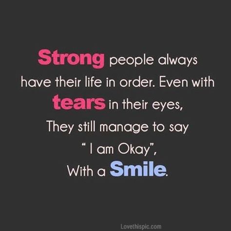 strong people life quotes quotes quote smile life quote strong strength quotes Quotes About Eyes, Citation Force, Life Quotes Love, Short Inspirational Quotes, Strong Quotes, Quotable Quotes, Quotes About Strength, Inspiring Quotes About Life, Amazing Quotes