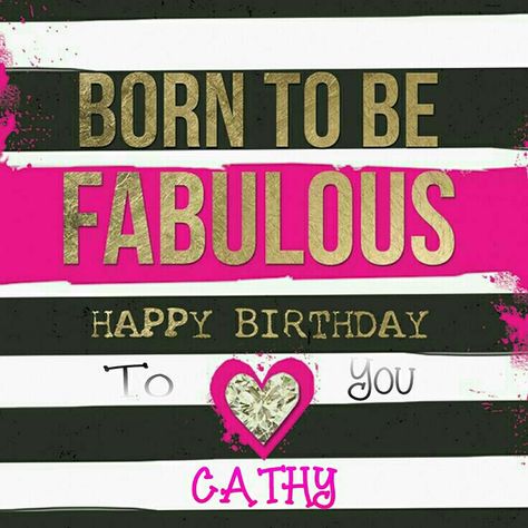 Happy birthday to you cathy Happy Birthday Humorous, Fabulous Quotes, Birthday Pics, Happy Birthday Wishes Quotes, Happy 40th Birthday, Happy Birthday Funny, Happy Birthday Pictures, Happy 21st Birthday, Happy Wishes