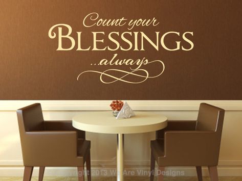 Christian Wall Decal. Count Your Blessings - Always - CODE 070 Count Your Blessings Wall, Room Redecorating, Christian Wall Decals, Decorating Room, Scripture Wall Decal, Bible Verse Wall Decals, Box Maker, Kitchen Wall Decals, Bless The Food