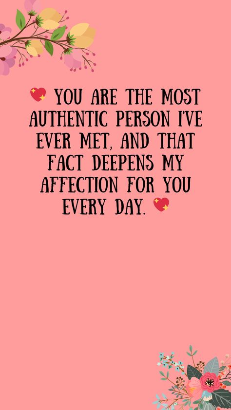 💖 You are the most authentic person I've ever met, and that fact deepens my affection for you every day. 💖quotes, quotes love, quotes life, quotes inspiration, quotes inspirational, quotes about love, love message for him, love messages for her, love messages for him romantic, cute love messages, good morning love messages, chat love message, love message for him long distance, good night love messages, text love messages, love messages for her texts, secret love messages, love messages for her romantic, love messages for husband, notes love messages, love message for boyfriend, love message for boyfriend texts long distance, happy 3rd anniversary my love message, love message to my boyfriend #lovemessageforhim #lovemessagesforher #lovemessagesforhimromantic #cutelovemessages #goodmornin Authentic Person, Love Messages For Boyfriend Texts, Every Day Quotes, Text Love Messages, Cute Love Messages, Secret Love Messages, Messages For Husband, Message For Him, Happy 3rd Anniversary