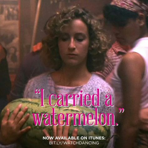 Favorite quote ever. Dirty Dancing Quotes, Watermelon Quotes, I Carried A Watermelon, Favorite Movie Quotes, Quote Iphone, Monty Python, Dirty Dancing, Music Tv, Movie Quotes