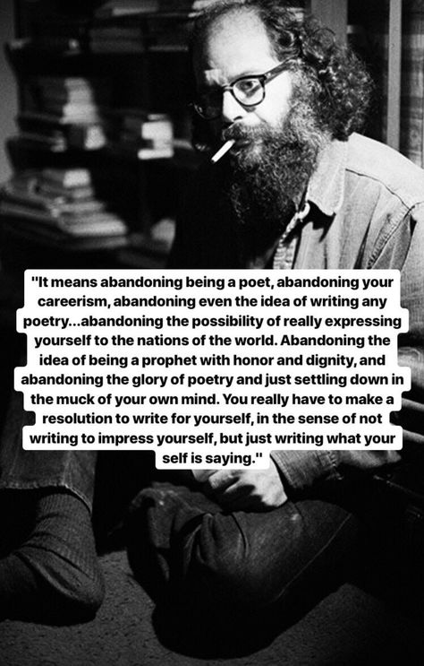 —Allen Ginsberg Allen Ginsberg Quotes, Famous Philosophy Quotes, Identity Quotes, Allen Ginsberg, Writers And Poets, Creativity Quotes, Philosophy Quotes, Poetry Words, Writing Quotes