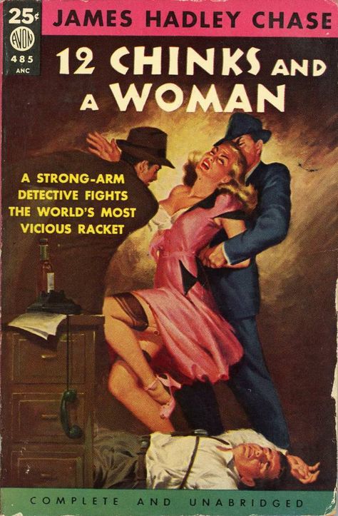 Avon Books 485 - James Hadley Chase - 12 Chinks and a Woman  James Hadley Chase - 12 Chinks and a Woman Avon Books 485 Published 1952 Librarian Humor, Library Humor, Pulp Fiction Book, Avon Books, Paperback Book Covers, Pulp Fiction Art, Pulp Covers, Pulp Magazine, Pulp Art