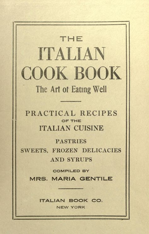 The Italian Cook Book : the Art of Eating Well : practical recipes of the Italian cuisine Italian Cookbook, Italian Recipe, Vintage Cooking, Cookery Books, Old Fashioned Recipes, Italian Cooking, Retro Recipes, Vintage Cookbooks, Cooking Skills