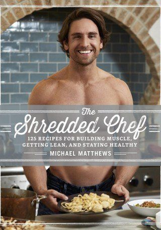 The Shredded Chef Best Foods For Bulking, Foods For Bulking, Recipes For Building Muscle, Thinner Leaner Stronger, Nutrition Books, Getting Lean, Healthy Cook Books, Fitness Books, Protein Dinner