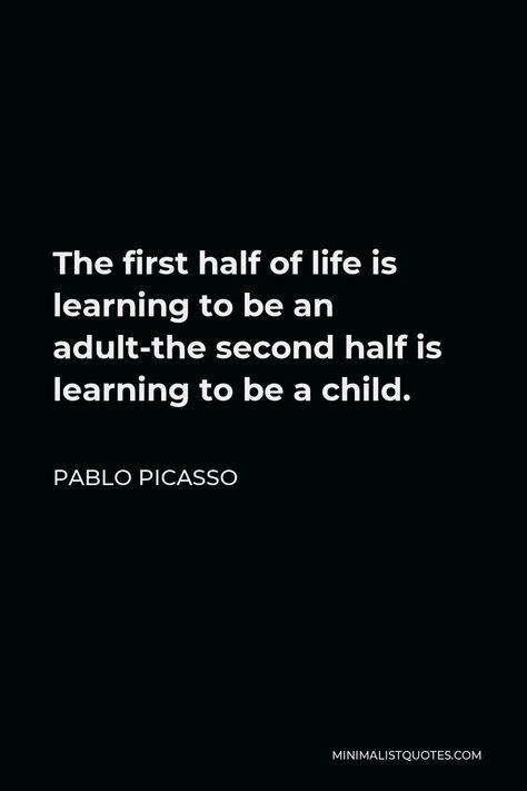 Fashion Is My Second Favorite F Word, Second Half Of Life Quotes, Picasso Quotes, Pablo Picasso Quotes, Don't Give Up Quotes, Picasso Quote, Birth Order, Giving Up Quotes, Wisdom Books