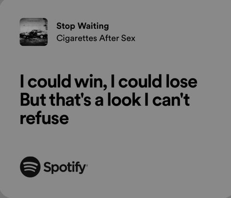 Cigsaftersex Spotify Lyrics, Cigarettesaftersex Band, Story Lyrics, Love Sound, Stop Waiting, Favorite Lyrics, Music Aesthetic, Just Lyrics, Powerful Quotes