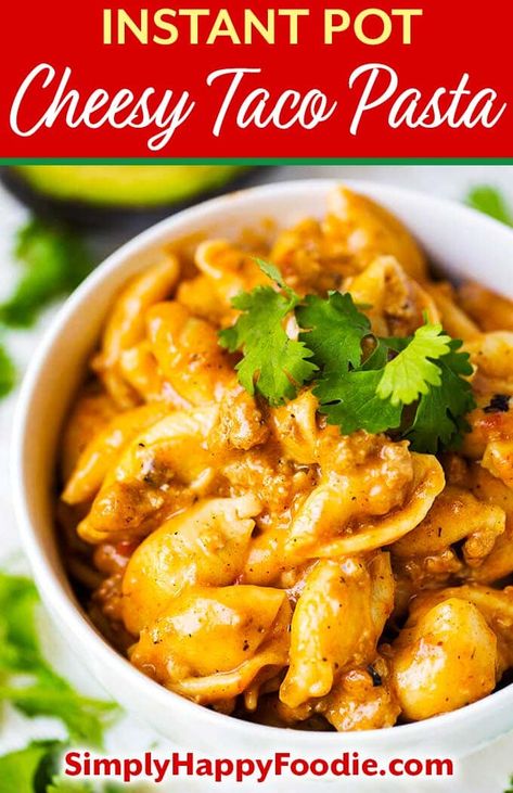 Instant Pot Taco Pasta, Taco Pasta Recipe, Cheesy Taco Pasta, Simply Happy Foodie, Taco Pasta Recipes, Instant Pot Pasta Recipe, Taco Pasta, Instant Pot Soup Recipes, Best Instant Pot Recipe