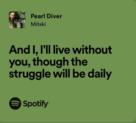 pearl diver by mitski Pearl Monologue, Mitski Quotes, Mitski Lyrics, Pearl Diver, Songs That Describe Me, Relatable Lyrics, Favorite Lyrics, Losing Friends, Me Too Lyrics