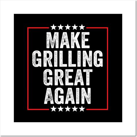 Show your patriotic pride at your next BBQ with this fun and quirky design. Make grilling great again with this humorous and patriotic twist on a classic slogan. -- Choose from our vast selection of art prints and posters to match with your desired size to make the perfect print or poster. Pick your favorite: Movies, TV Shows, Art, and so much more! Available in mini, small, medium, large, and extra-large depending on the design. For men, women, and children. Perfect for decoration. Bbq Wall, Quirky Design, Grilling, Extra Large, Favorite Movies, Tv Shows, Twist, Art Print, For Men