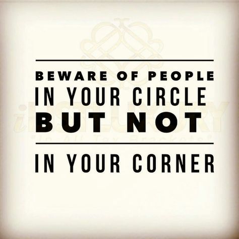 Beware of people in your circle but not in your corner. Sneaky People, Wisdom Scripture, Inspirational Quotes About Strength, Wednesday Quotes, Circle Quotes, People Quotes, Wonderful Words, Quotes About Strength, Sign Quotes