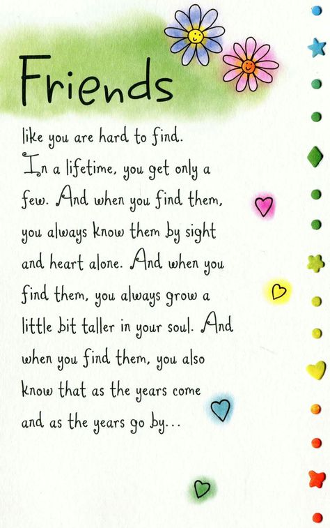 "...and as the years go by, you know you have been blessed just to know them; thus blessed I am, thus lucky have I been...to know a friend like you." (This is the end of the poem, not my creation!  I gave this poem to a very special friend.) New Friends Quotes, Special Friendship Quotes, Quotes Distance, Like You Quotes, Special Friend Quotes, True Friends Quotes, Quotes Meaningful, Friend Poems, Best Friend Poems