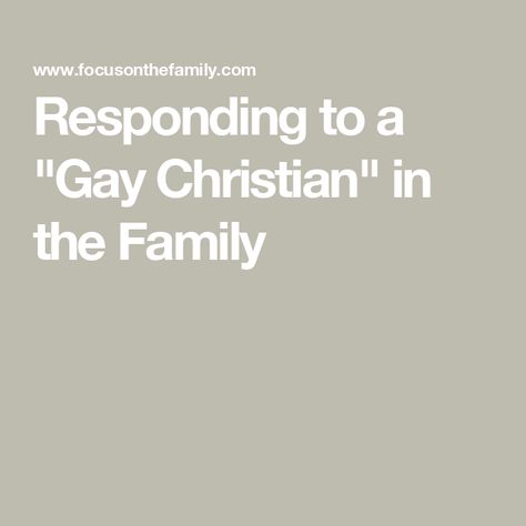 Responding to a "Gay Christian" in the Family Gay Christian, Bible Verse About Gays, Greek God Of Homosexuality, Fake Christians, Bible Interpretation, Christian Supporting Lgbtq, Homosexuality In Islam, Parenting Adult Children, Prayers Against Homosexuality