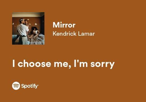 I Choose Me I'm Sorry Kendrick Lamar, Mirror Kendrick Lamar, Kendrick Lamar Fan Art, Kendrick Lamar Spotify, Kendrick Quotes, Kendrick Lamar Tattoo, Kendrick Lamar Music, Kendrick Lamar Wallpaper, Kendrick Lamar Lyrics