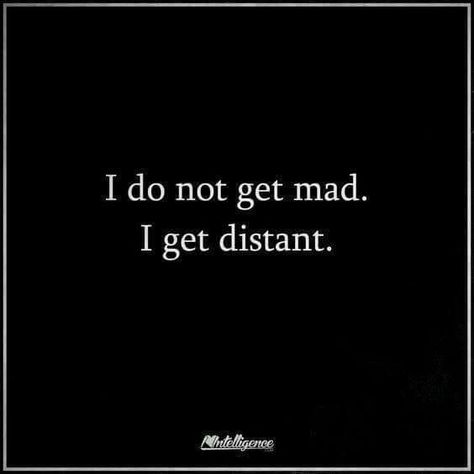 I don't get mad, I get distant Intj And Infj, Intj Personality, Good Quotes, Myers Briggs, Super Quotes, Intp, Intj, Quotes Life, Infp