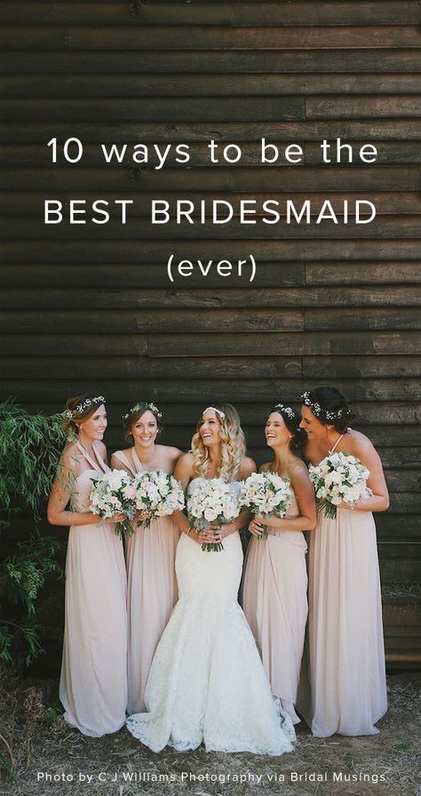 10 ways to be the best bridesmaid ever!  Why isn't there anything about making sure the bride has plenty of booze and snacks at all time? Bridesmaid Duties, Beautiful Outdoor Wedding, Group Of Women, Bridal Musings, Bridesmaid Flowers, Winery Weddings, Brides And Bridesmaids, Wedding Bridesmaids, A Group