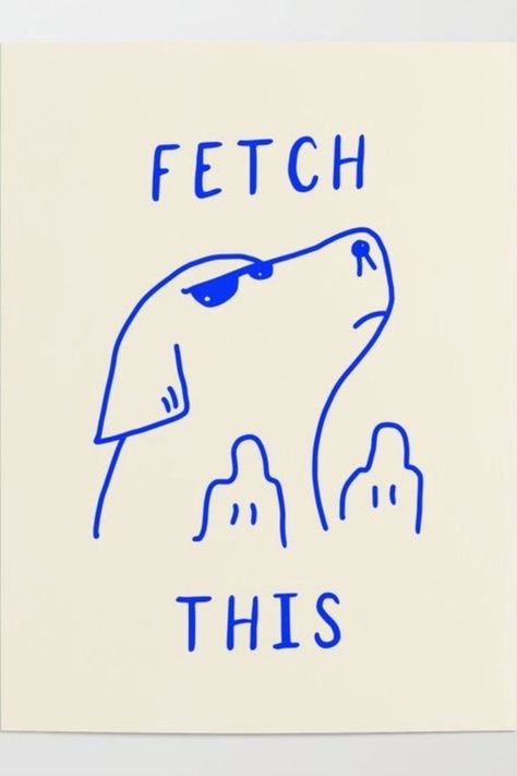 Fetch This Poster, Dog Funny Illustration, Dogs Graphic Design, Funny Dog Posters, Poster Prints Funny, Funny Dog Illustration Art, Funny Room Posters, Fetch This, Funny Posters For Room