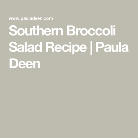 Southern Broccoli Salad Recipe | Paula Deen Southern Broccoli, Filling Foods, Creamy Broccoli Salad, Cream Cheese Sandwiches, Sweet Dressing, Southern Living Recipes, Coconut Milk Ice Cream, Gourmet Grilled Cheese, Creamy Broccoli