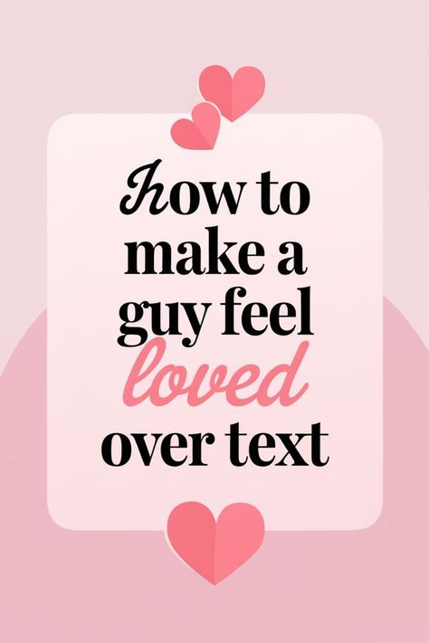 How to Make a Guy Feel Loved Over Text Fun Dares, Words Of Support, Listening Ears, Heartfelt Messages, Small Acts Of Kindness, Text Conversations, Strong Feelings, Words Of Comfort, Feel Loved