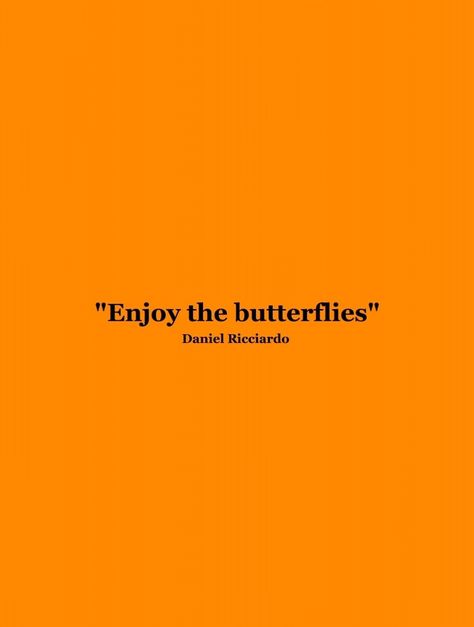 Enjoy The Butterflies, Racing Quotes, Vibe Quote, Senior Quotes, Just Pray, Daniel Ricciardo, Aesthetic Words, F1 Drivers, Happy Thoughts