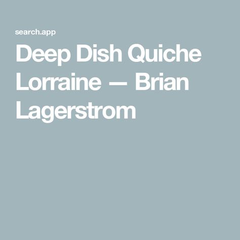 Deep Dish Quiche Lorraine — Brian Lagerstrom Deep Dish Quiche, Brian Lagerstrom, Quiche Lorraine Recipe, Comfort Food Desserts, Mexican Pasta, Sandwich Sauces, Pizza Salad, Cornstarch Slurry, Thick Cut Bacon