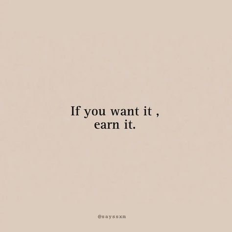 If you want it , earn it. #quote #explore #fyp #sayings #thoughts #thoughtoftheday #speech #spreadpositivity #keytosuccess #motivation #inspirational #inspirationalquotes #motivationalquotes You Know Nothing About Me Quotes, I Earned It Quotes, Earn Me Quotes If You Want Me, Earn Me Quotes, Speaking Up Quotes, Speak Up Quotes, You Want Me, Thought Of The Day, Be Yourself Quotes