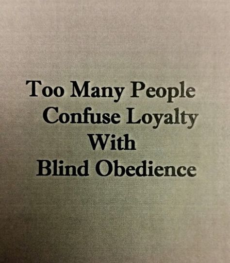 Too many people confuse loyalty with blind obedience Blind Obedience Quotes, Blind Loyalty Quotes, Loyalty Aesthetics, Obedience Aesthetic, Loyalty Aesthetic, Blind Loyalty, Blind Aesthetic, The Final Empire, Blind Quotes