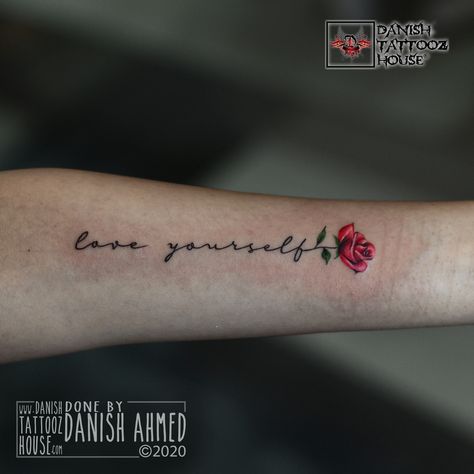 Love Yourself Flower Tattoo, Love Yourself Rose Tattoo, Danish Tattoo Ideas, Flower Tattoo Rose, Yourself Tattoo, Rose Tattoo Stencil, Rose Tattoo Forearm, Love Yourself Tattoo, Good Tattoo Quotes