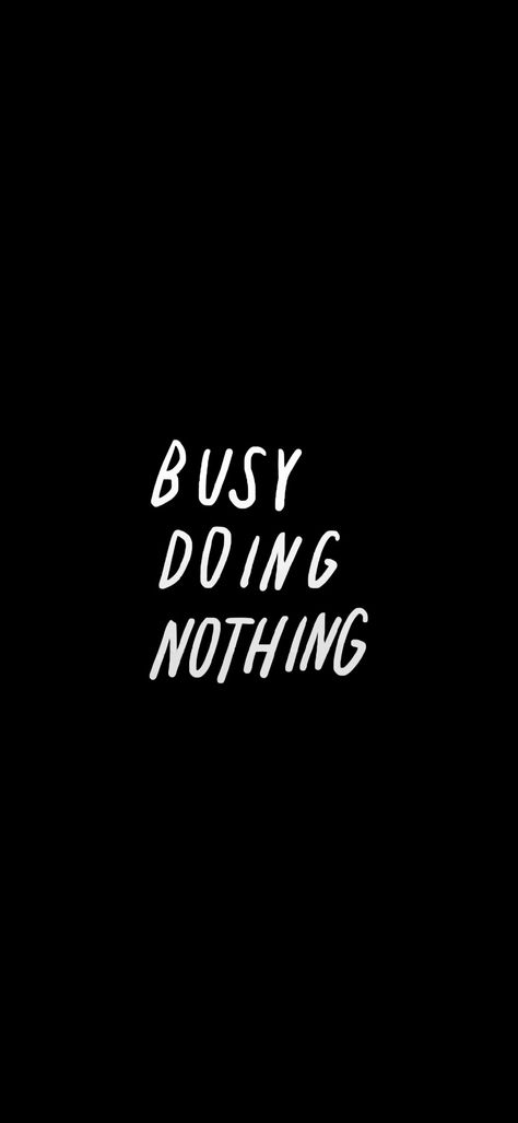 Busy Doing Nothing Wallpaper, Words Wallpaper Black, I'm Busy Wallpaper, Black Wallpaper Iphone Quotes, Busy Wallpaper, My Chemical Romance Logo, Autumn Wallpaper Hd, Pink Wallpaper Desktop, Busy Doing Nothing