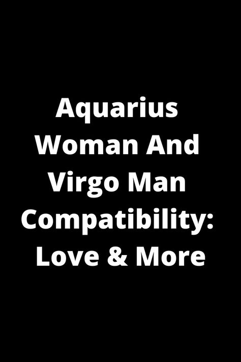 Explore the compatibility between an Aquarius woman and Virgo man in love and beyond. Learn about their strengths, challenges, and ways to nurture a fulfilling relationship. Discover insights that can help understand this unique astrological pairing on a deeper level. Whether you're an Aquarius or a Virgo or simply curious about astrology, this guide provides valuable information for navigating dynamics in relationships with these signs. Make informed choices and uncover the potential for growth Virgo Man Aquarius Woman, Virgo Man And Aquarius Woman, Virgo And Aquarius Compatibility, Aquarius And Virgo, Virgo Men In Love, Virgo Celebrities, Aquarius Relationship, Virgo Relationships, Virgo Compatibility