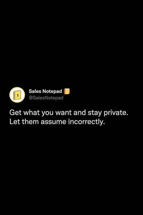 Get what you want and stay private. Let them assume incorrectly. #thoughts #tweets #quotes #private #success #growth #reminder #wisdom #truth #lowkey Assuming Quotes, Stay Private, Want Quotes, Deep Thinking, Quotes And Notes, Get What You Want, Self Quotes, Real Quotes, Instagram Captions