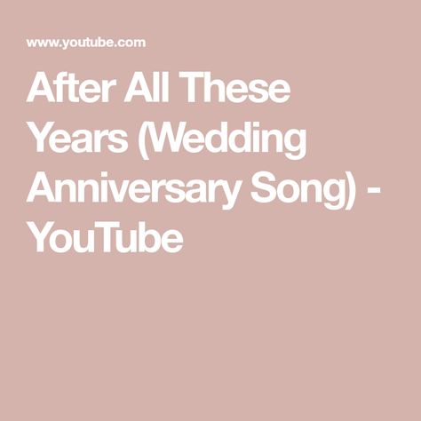 After All These Years (Wedding Anniversary Song) - YouTube Anniversary Song, Beat Songs, Anniversary Songs, Ruby Anniversary, 20 Year Anniversary, After All These Years, Rap Songs, 2nd Anniversary, Wedding Songs