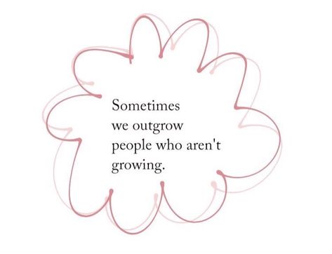 Outgrow People, Pink Quotes, Words Of Comfort, Insightful Quotes, Great Words, Thoughts And Feelings, Some Words, Pretty Quotes, Happy Quotes