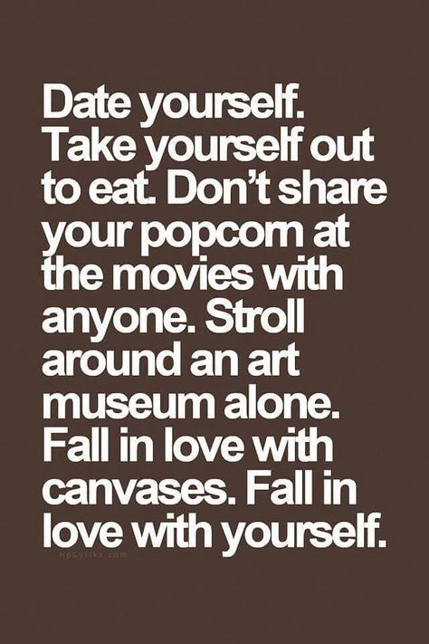 ❤ Take Yourself On A Date, Date Quotes, Date Yourself, Selfie Quotes, Fina Ord, Under Your Spell, A Quote, Note To Self, Good Advice