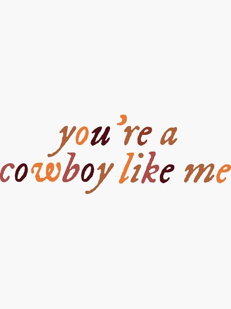 "you're a cowboy like me- taylor swift" Sticker by annaporter1 | Redbubble Cowboy Like Me Tattoo Taylor Swift, You're A Cowboy Like Me, Taylor Swift Wallpaper Cowboy Like Me, Cowboy Like Me Aesthetic, Cowboy Like Me Wallpaper, Evermore Cowboy Like Me, Cowboy Like Me Art Taylor Swift, You’re A Cowboy Like Me, Cowboy Like Me Taylor Swift