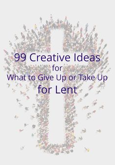 99 Creative Ideas for What to Give Up or Take Up for Lent Lent Ideas For Teens, What To Give Up For Lent, Lent Give Up, Group Activities For Teens, Lent Kids, Lenten Activities, 40 Days Of Lent, Catholic Lent, Lent Prayers