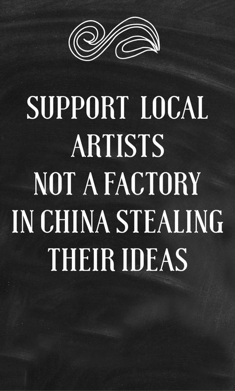 It’s time to support local art and artists instead of the Chinese market who continues to steal ideas and mass produce them. #quotes #artquotes #supportartists #support #art #artists #chinastealsideas #massproduced Sustainable Fashion Quotes, Support Quotes, Chinese Market, Support Art, Artist Quotes, Support Local Artists, Local Art, Support Artists, Fashion Quotes