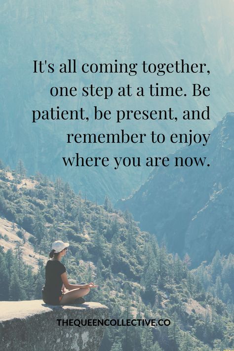 It's all coming together, one step at a time. Be patient, be present, and remember to enjoy where you are now. Trust that you are on the right path. It's all coming together, dear one. A Time Will Come In Your Life, Take Things One Step At A Time, Being On The Right Path Quotes, Everything Will Come At The Right Time, Enjoy The Present Quotes, One Step At A Time Quote, Right Path Quotes, Enjoy Today Quotes, Presence Quotes