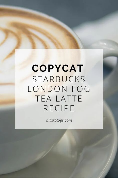 Tea With Half And Half, Frothy Drinks, London Fog Recipe, Starbucks London, London Fog Tea Latte, London Fog Tea, Tea Latte Recipe, Tea Drink Recipes, Copycat Starbucks