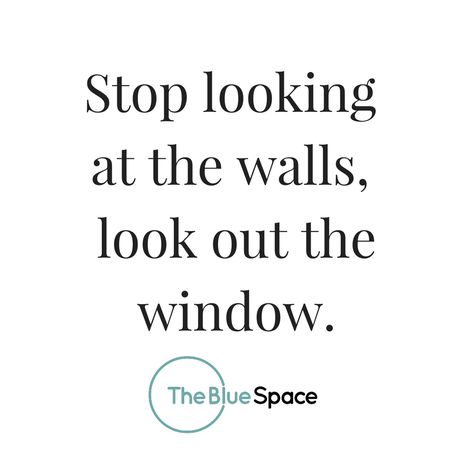 Stop looking at the walls, look out the window. Looking Out The Window Quotes Life, Window Quotes Life, Window Quotes, Wise Sayings, Shopping Quotes, Smart Quotes, Vinyl Gifts, Looking Out The Window, Blue Space