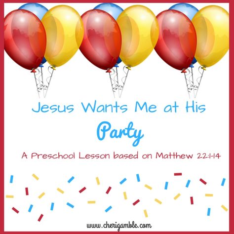 Jesus Wants Me at His Party: A Bible Lesson for Young Children – Cheri Gamble Parable Of The Wedding Feast, Free Bible Lessons For Kids, Vbs Olympics, Jesus In Heaven, Bible Parables, Jesus Ideas, Toddler Bible, Wedding Feast, Parables Of Jesus