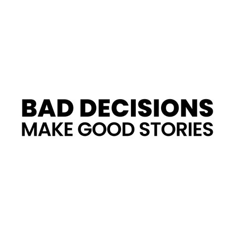 Bad Choices Make Good Stories, Short Sayings, Nose Types, Good Stories, Bad Girl Quotes, Nose Shapes, Custom Tshirt, Health Planner, Bad Decisions