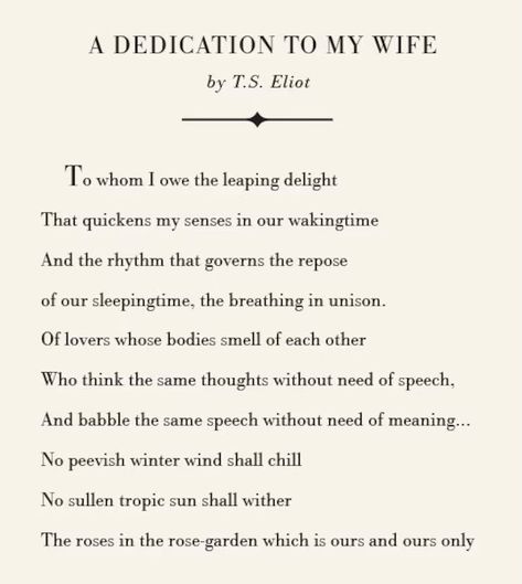 t.s. eliot, a dedication to my wife T S Eliot Poetry, Ts Eliot Poems, Brutally Soft, Wife Poems, Soft Woman, Ts Eliot, T S Eliot, Body Smells, To My Wife