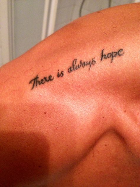 There is always hope There Is Always Hope Tattoo, Hope Tattoo, There Is Always Hope, Cute Tattoos, Tattoo Quotes, Tattoo Ideas, Tattoos